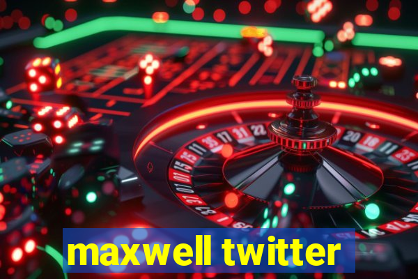 maxwell twitter